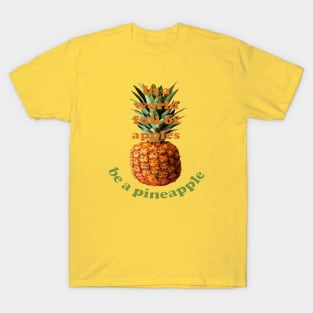 In A World Full Of Apples, Be A Pineapple T-Shirt